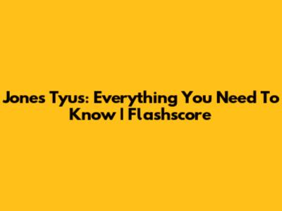 Jones Tyus: Everything You Need To Know | Flashscore
