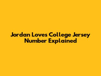 Jordan Love's College Jersey Number Explained