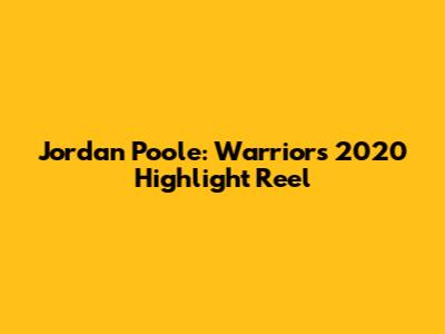 Jordan Poole: Warriors' 2020 Highlight Reel