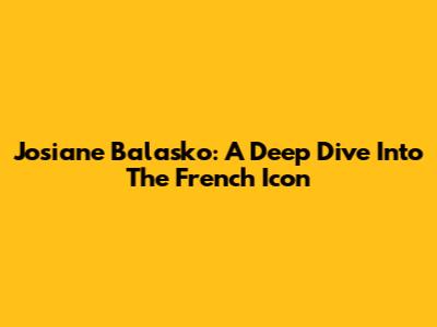 Josiane Balasko: A Deep Dive Into The French Icon