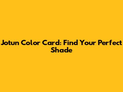 Jotun Color Card: Find Your Perfect Shade