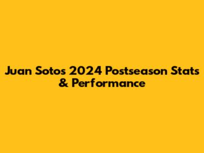 Juan Soto's 2024 Postseason Stats & Performance