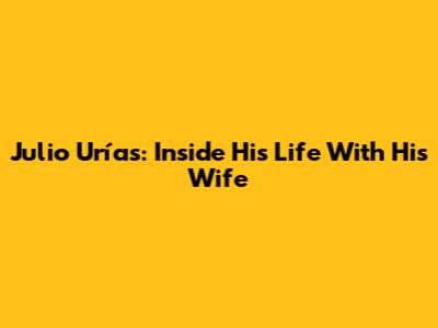 Julio Urías: Inside His Life With His Wife
