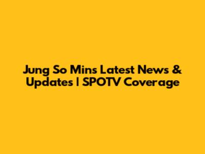 Jung So Min's Latest News & Updates | SPOTV Coverage