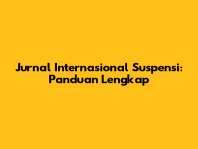 Jurnal Internasional Suspensi: Panduan Lengkap