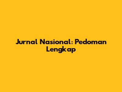 Jurnal Nasional: Pedoman Lengkap