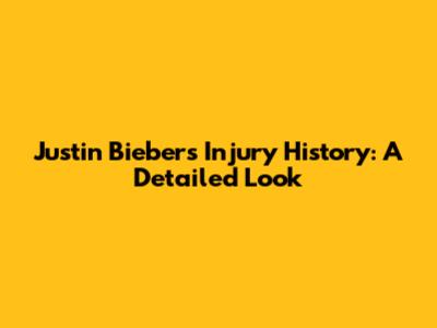 Justin Bieber's Injury History: A Detailed Look