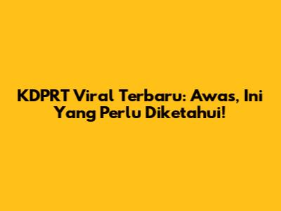 KDPRT Viral Terbaru: Awas, Ini Yang Perlu Diketahui!