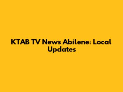 KTAB TV News Abilene: Local Updates