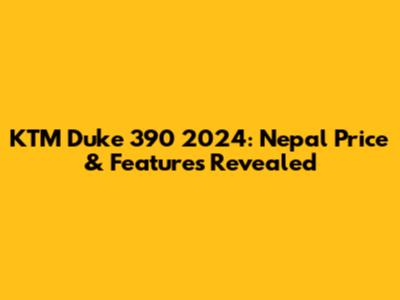 KTM Duke 390 2024: Nepal Price & Features Revealed