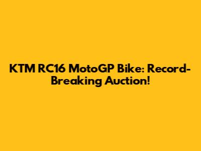 KTM RC16 MotoGP Bike: Record-Breaking Auction!