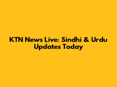 KTN News Live: Sindhi & Urdu Updates Today