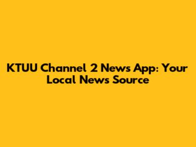 KTUU Channel 2 News App: Your Local News Source