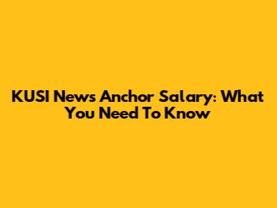 KUSI News Anchor Salary: What You Need To Know