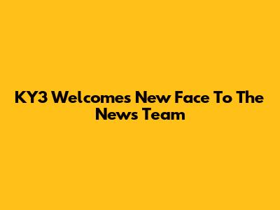 KY3 Welcomes New Face To The News Team
