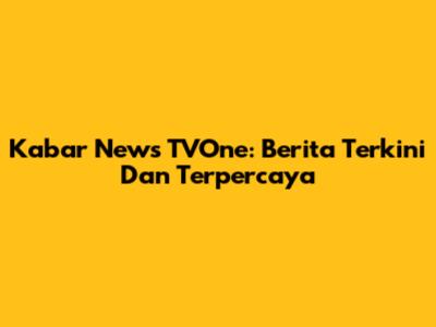 Kabar News TVOne: Berita Terkini Dan Terpercaya
