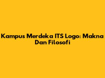Kampus Merdeka ITS Logo: Makna Dan Filosofi