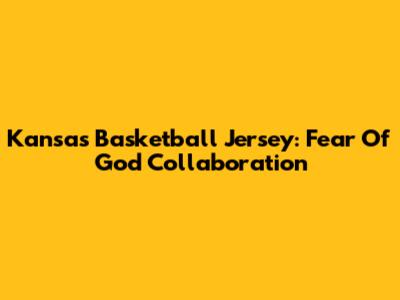 Kansas Basketball Jersey: Fear Of God Collaboration