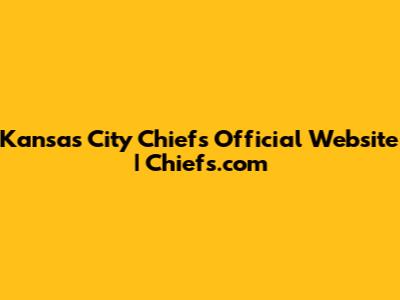 Kansas City Chiefs Official Website | Chiefs.com