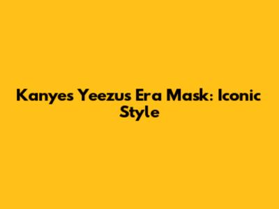 Kanye's Yeezus Era Mask: Iconic Style
