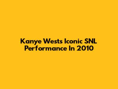 Kanye West's Iconic SNL Performance In 2010