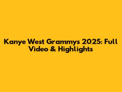 Kanye West Grammys 2025: Full Video & Highlights
