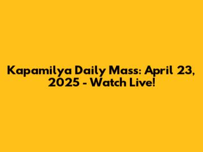 Kapamilya Daily Mass: April 23, 2025 - Watch Live!