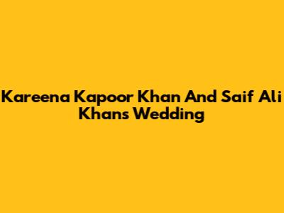 Kareena Kapoor Khan And Saif Ali Khan's Wedding