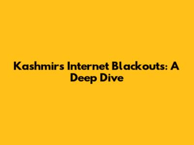 Kashmir's Internet Blackouts: A Deep Dive