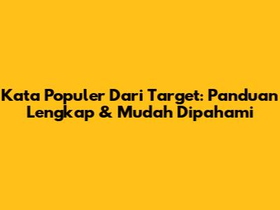 Kata Populer Dari 'Target': Panduan Lengkap & Mudah Dipahami