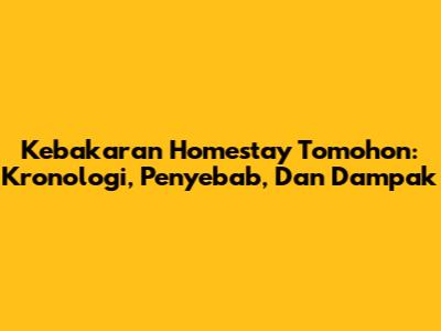 Kebakaran Homestay Tomohon: Kronologi, Penyebab, Dan Dampak