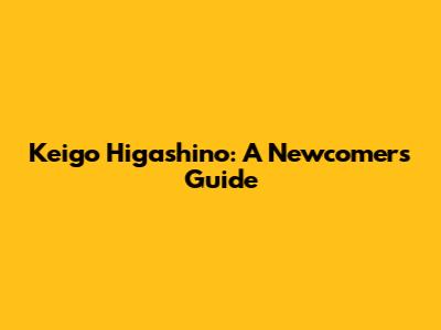 Keigo Higashino: A Newcomer's Guide