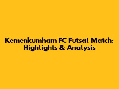 Kemenkumham FC Futsal Match: Highlights & Analysis
