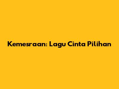 Kemesraan: Lagu Cinta Pilihan