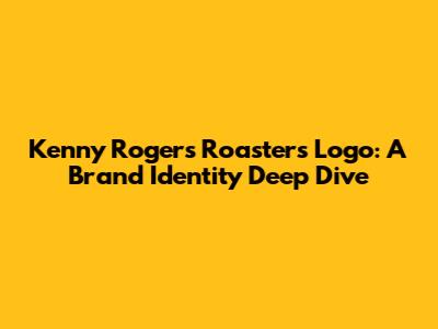 Kenny Rogers Roasters Logo: A Brand Identity Deep Dive
