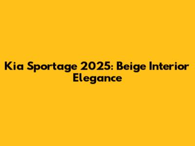 Kia Sportage 2025: Beige Interior Elegance