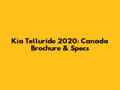 Kia Telluride 2020: Canada Brochure & Specs
