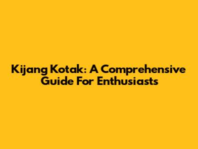 Kijang Kotak: A Comprehensive Guide For Enthusiasts
