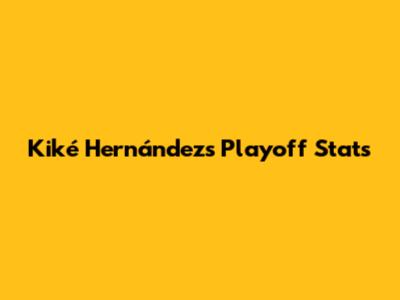 Kiké Hernández's Playoff Stats