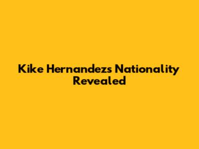 Kike Hernandez's Nationality Revealed