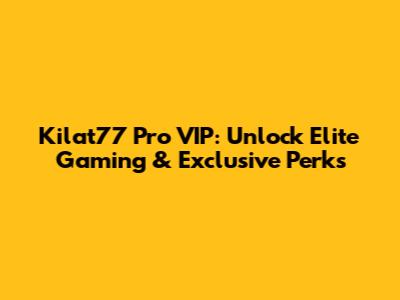 Kilat77 Pro VIP: Unlock Elite Gaming & Exclusive Perks