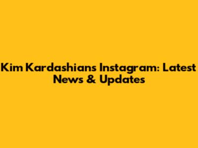 Kim Kardashian's Instagram: Latest News & Updates
