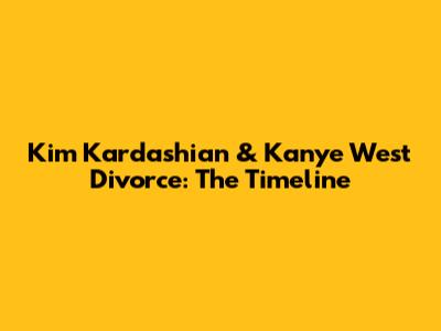 Kim Kardashian & Kanye West Divorce: The Timeline