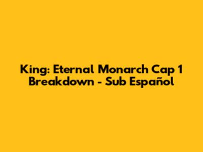 King: Eternal Monarch Cap 1 Breakdown - Sub Español