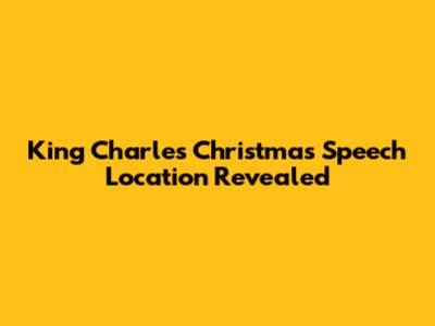 King Charles' Christmas Speech Location Revealed