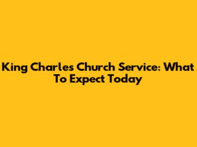 King Charles' Church Service: What To Expect Today