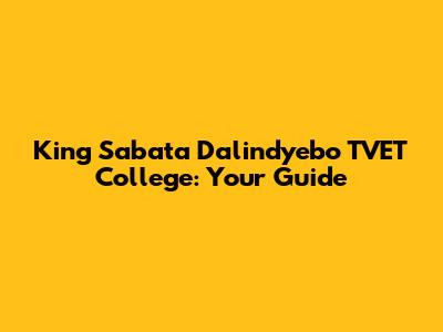 King Sabata Dalindyebo TVET College: Your Guide