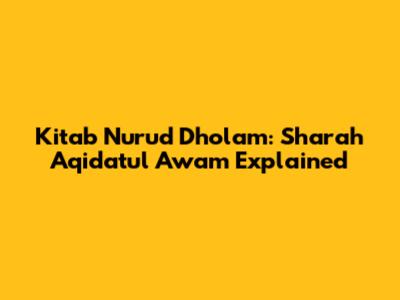 Kitab Nurud Dholam: Sharah Aqidatul Awam Explained