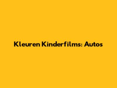 Kleuren Kinderfilms: Auto's