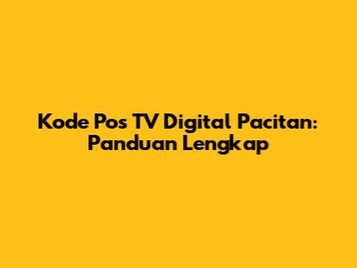 Kode Pos TV Digital Pacitan: Panduan Lengkap